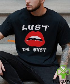 Lust or bust hoodie, sweater, longsleeve, shirt v-neck, t-shirt