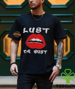 Lust or bust hoodie, sweater, longsleeve, shirt v-neck, t-shirt