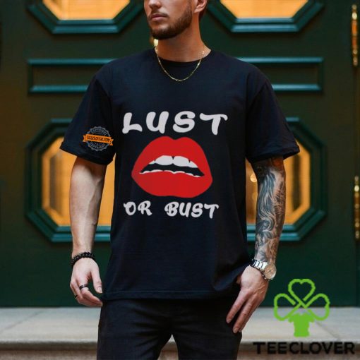 Lust or bust hoodie, sweater, longsleeve, shirt v-neck, t-shirt