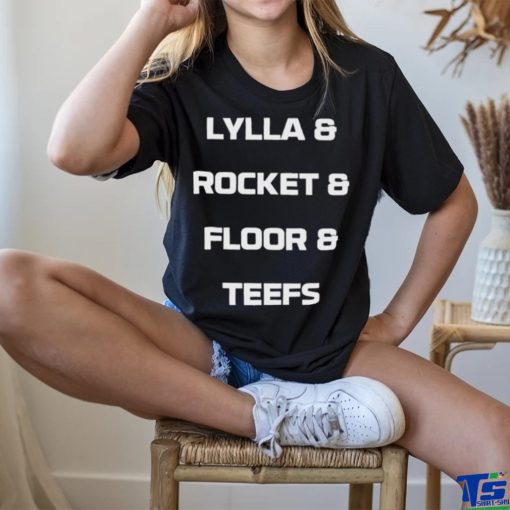Lylla And Rocket And Floor And Teefs Shirt