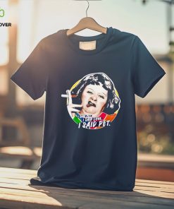 Lynne Postlethwaite I said pet I said love I said pet shirt 2 Lynne Postlethwaite I said pet I said love I said pet shirt