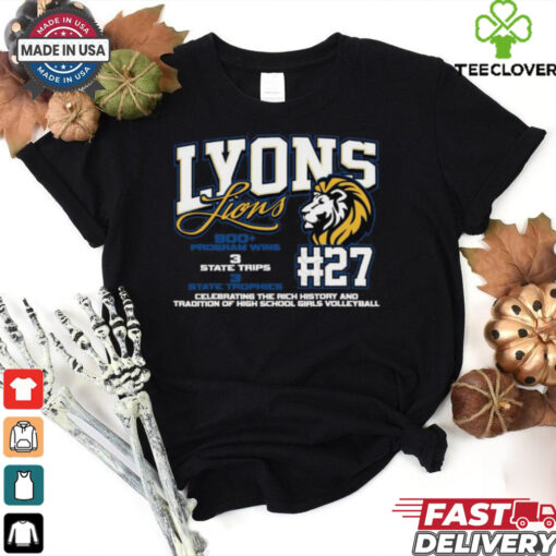 Lyons Lions #27 Celebrating The Rich History And Tradition Of High School Girls Volleyball Shirt