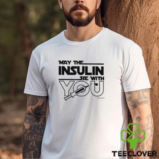 MAY THE INSULIN BE WITH YOU Classic T Shirt