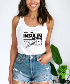 MAY THE INSULIN BE WITH YOU Classic T Shirt