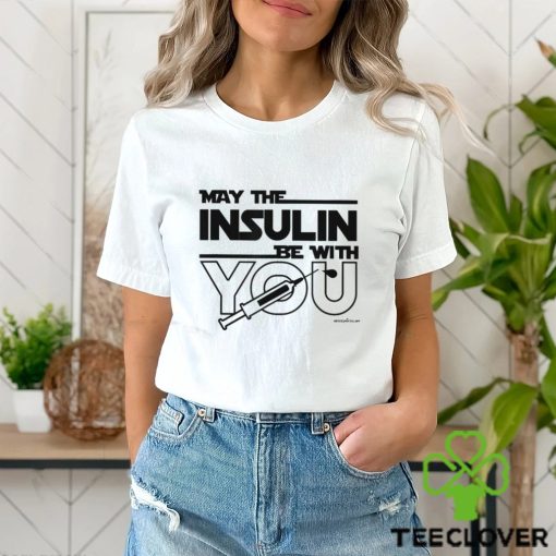 MAY THE INSULIN BE WITH YOU Classic T Shirt