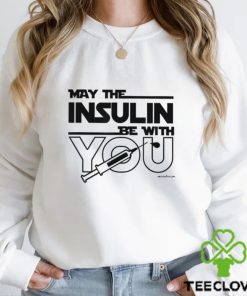 MAY THE INSULIN BE WITH YOU Classic T Shirt