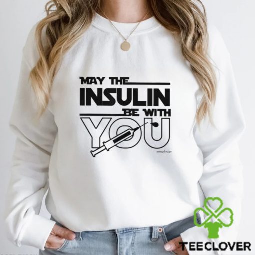 MAY THE INSULIN BE WITH YOU Classic T Shirt