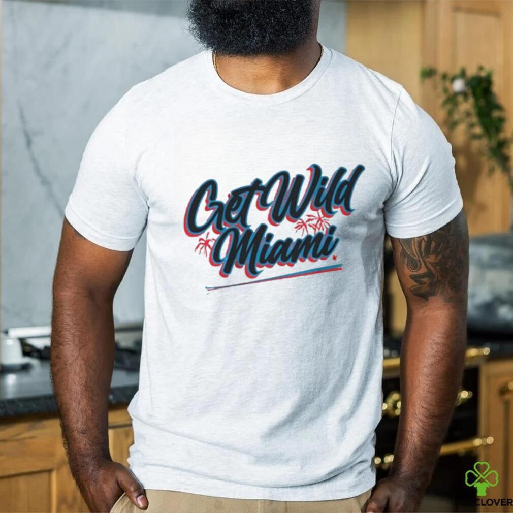 Get Wild Miami shirt Get Wild Miami shirt