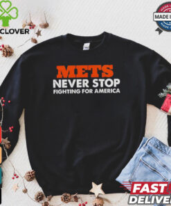 METS Never Stop Fighting For America Shirt