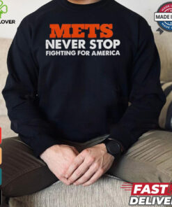 METS Never Stop Fighting For America Shirt 3 METS Never Stop Fighting For America Shirt
