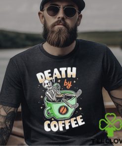 Skeleton death by coffee funny shirt