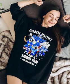 Justin Spiro damn right I am a Detroit Lions fan now and forever players t shirt