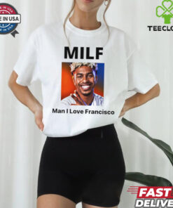 MILF Man I love Francisco New York Mets shirt