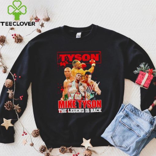 MIke Tyson the Legend is back signature hoodie, sweater, longsleeve, shirt v-neck, t-shirt