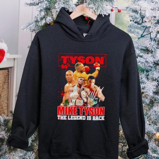 MIke Tyson the Legend is back signature hoodie, sweater, longsleeve, shirt v-neck, t-shirt