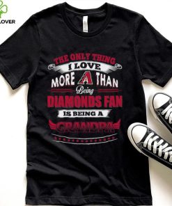 MLB Arizona Diamondbacks 038 Only Thing I Love More Than Being Grandpa Shirt