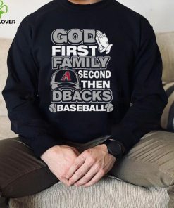 MLB Arizona Diamondbacks 049 God First Family Second Then My Team Shirt