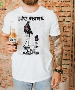 MLB Arizona Diamondbacks 059 Like Mother Like Daughter Shirt