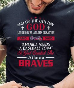 MLB Atlanta Braves 050 On The 8th Day God Created My Team Shirt