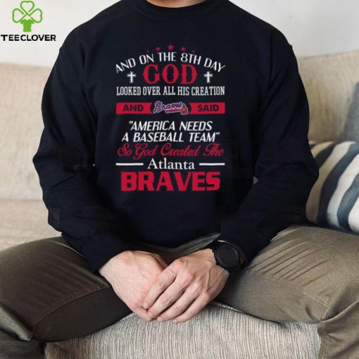 MLB Atlanta Braves 050 On The 8th Day God Created My Team Shirt