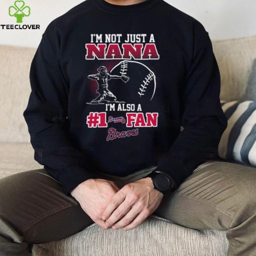 MLB Atlanta Braves 087 Not Just Nana Also A Fan Shirt
