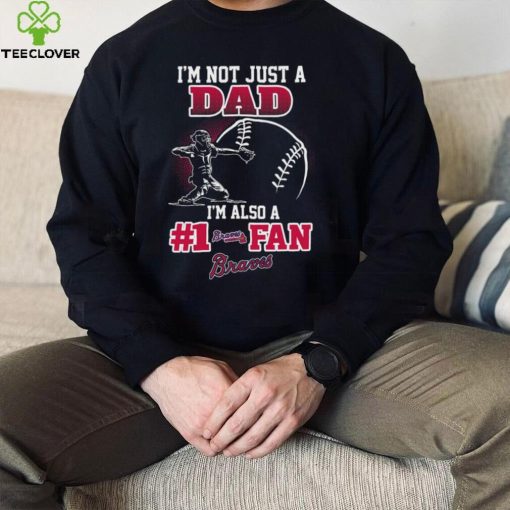 MLB Atlanta Braves 092 Not Just Dad Also A Fan Shirt