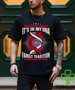 MLB Chicago Cubs It’s In My DNA Family Tradition Passed Down For Years Shirt