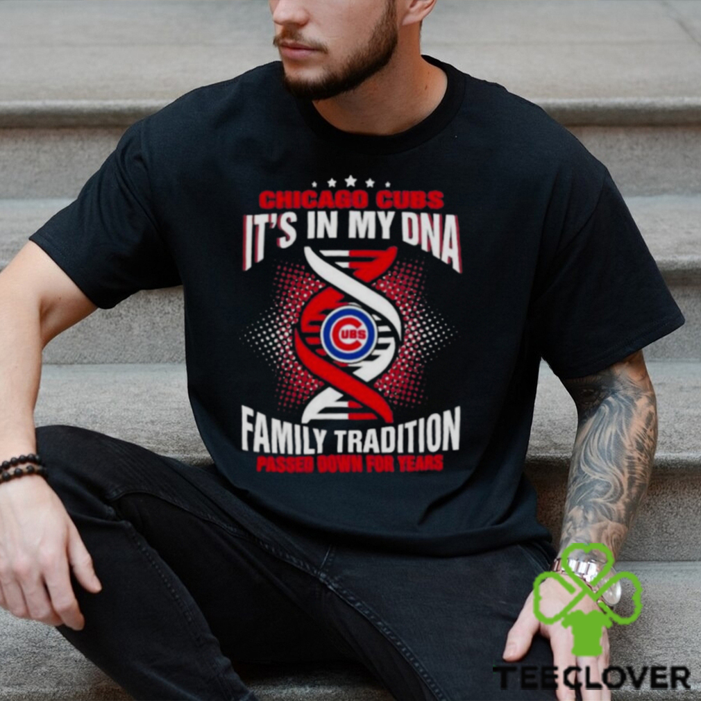 Mlb Chicago Cubs It's In My Dna Family Tradition Passed Down For