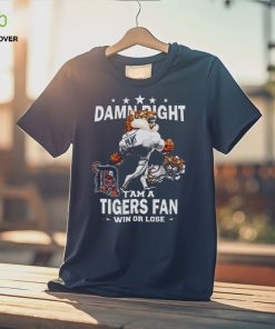 MLB Damn Right I Am A Detroit Tigers Mascot Fan Win Or Lose 2023 Shirt