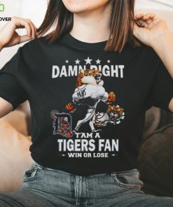 MLB Damn Right I Am A Detroit Tigers Mascot Fan Win Or Lose 2023 Shirt