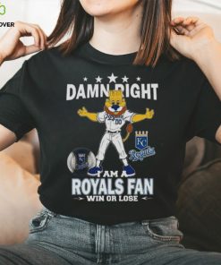 MLB Damn Right I Am A Kansas City Royals Mascot Fan Win Or Lose 2023 Shirt