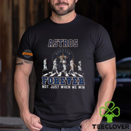 MLB Houston Astros Forever Not Just When We Win Team Player Signature T Shirt