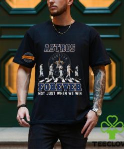 MLB Houston Astros Forever Not Just When We Win Team Player Signature T Shirt