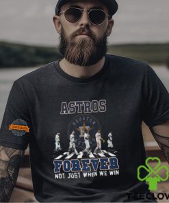 MLB Houston Astros Forever Not Just When We Win Team Player Signature T Shirt