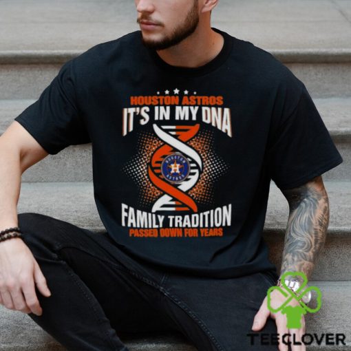 MLB Houston Astros It’s In My DNA Family Tradition Passed Down For Years Shirt