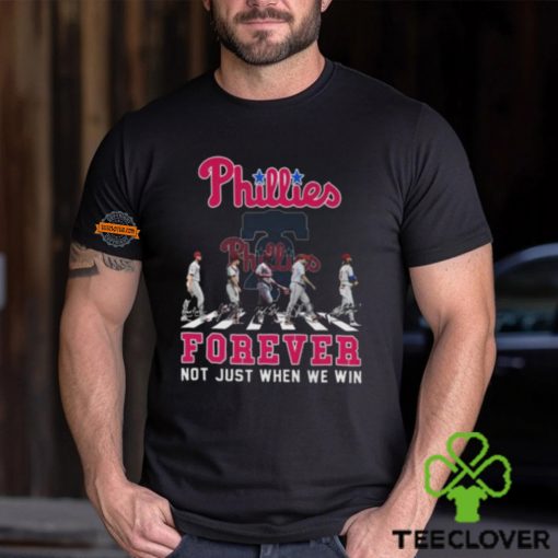 MLB Philadelphia Phillies Forever Not Just When We Win Team Player Signature T Shirt