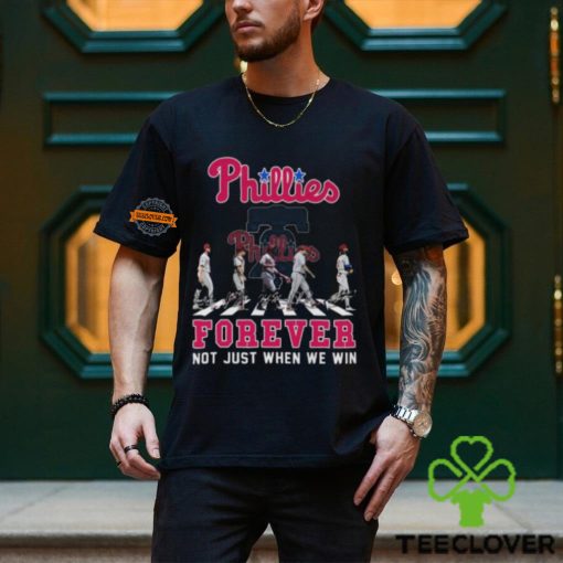 MLB Philadelphia Phillies Forever Not Just When We Win Team Player Signature T Shirt