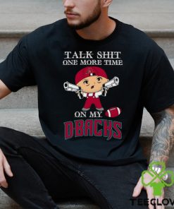 MLB Talk Shit One More Time On My Arizona Diamondbacks shirt