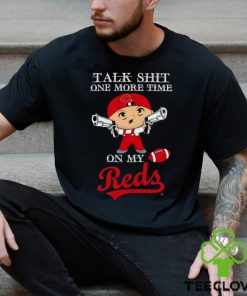 MLB Talk Shit One More Time On My Cincinnati Reds shirt