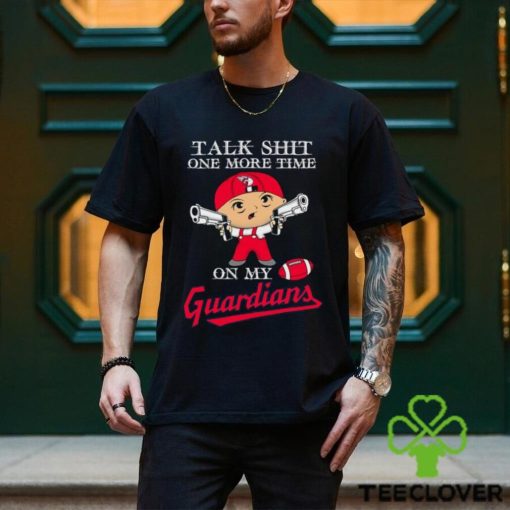 MLB Talk Shit One More Time On My Cleveland Guardians shirt