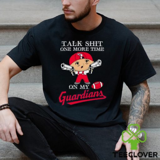 MLB Talk Shit One More Time On My Cleveland Guardians shirt