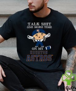 MLB Talk Shit One More Time On My Houston Astros shirt