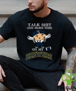 MLB Talk Shit One More Time On My Milwaukee Brewers shirt