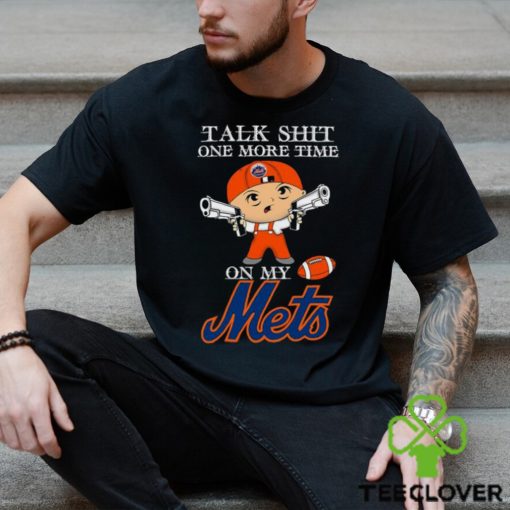 MLB Talk Shit One More Time On My New York Mets shirt