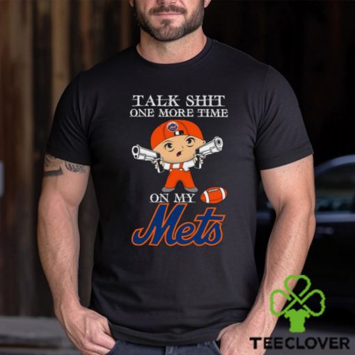 MLB Talk Shit One More Time On My New York Mets shirt