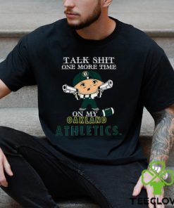 MLB Talk Shit One More Time On My Oakland Athletics hoodie, sweater, longsleeve, shirt v-neck, t-shirt