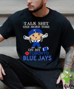 MLB Talk Shit One More Time On My Toronto Blue Jays shirt