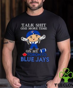 MLB Talk Shit One More Time On My Toronto Blue Jays shirt