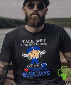 MLB Talk Shit One More Time On My Toronto Blue Jays shirt