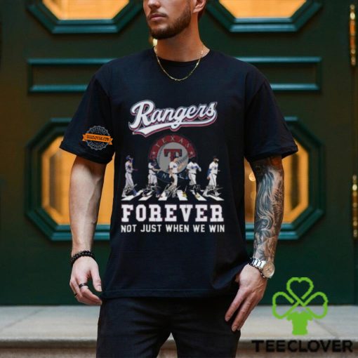MLB Texas Ranger Forever Not Just When We Win Team Player Signature T Shirt